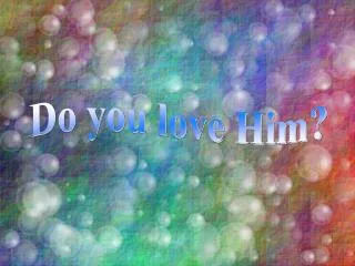 Do you love Him?