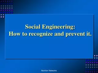 Social Engineering: How to recognize and prevent it.