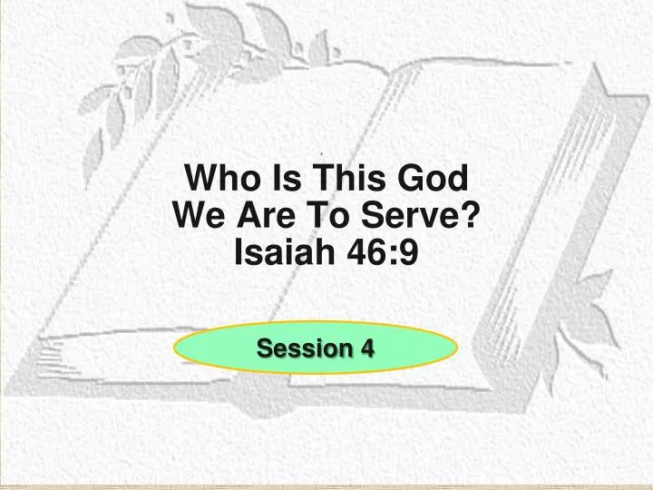 who is this god we are to serve isaiah 46 9