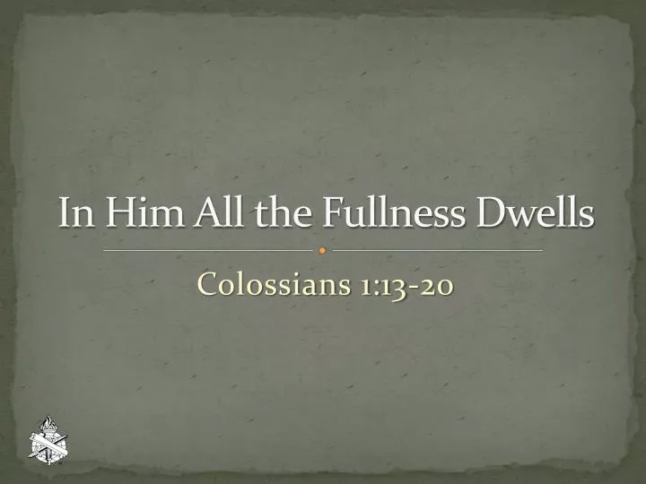 in him all the fullness dwells