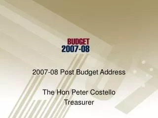 2007-08 Post Budget Address The Hon Peter Costello Treasurer