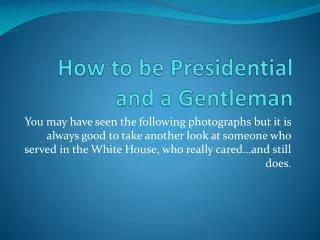 How to be Presidential and a Gentleman