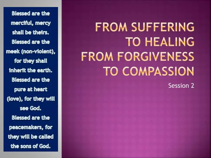 from suffering to healing from forgiveness to compassion