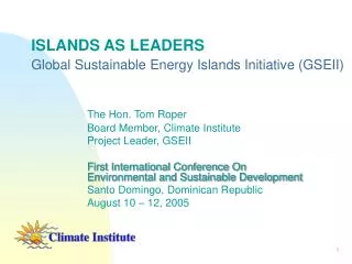 ISLANDS AS LEADERS Global Sustainable Energy Islands Initiative (GSEII)