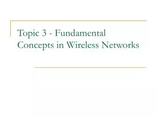 Topic 3 - Fundamental Concepts in Wireless Networks