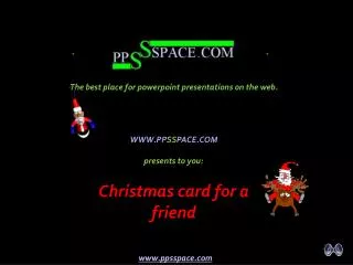 WWW.PP SS PACE.COM presents to you: Christmas card for a friend