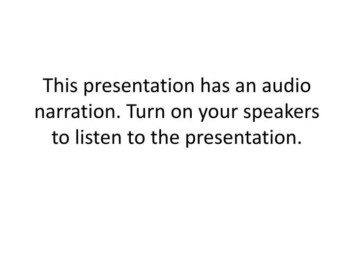 this presentation has an audio narration turn on your speakers to listen to the presentation