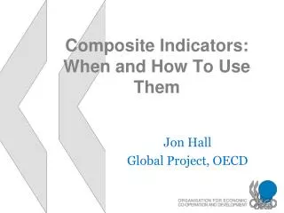 Composite Indicators: When and How To Use Them