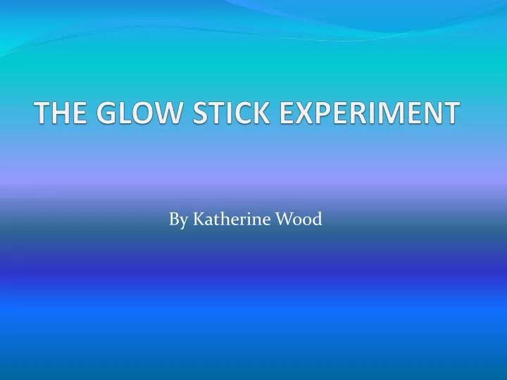 the glow stick experiment