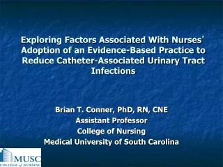Brian T. Conner, PhD, RN, CNE Assistant Professor College of Nursing