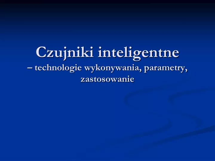 czujniki inteligentne technologie wykonywania parametry zastosowanie