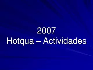 2007 hotqua actividades