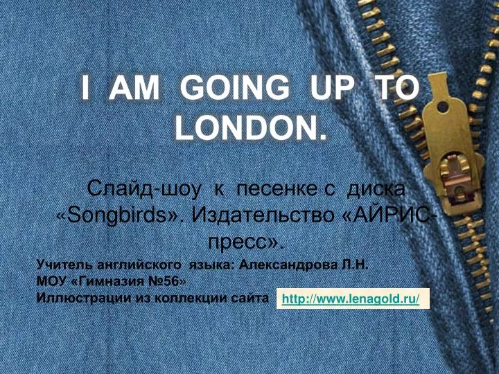 i am going up to london