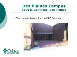 Des Plaines Campus 1600 E. Golf Road, Des Plaines