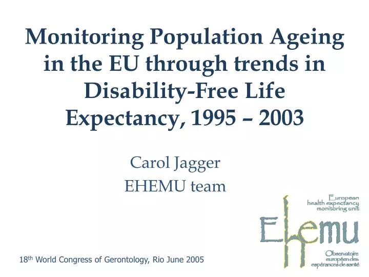 monitoring population ageing in the eu through trends in disability free life expectancy 1995 2003
