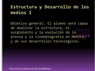 estructura y desarrollo de los medios i