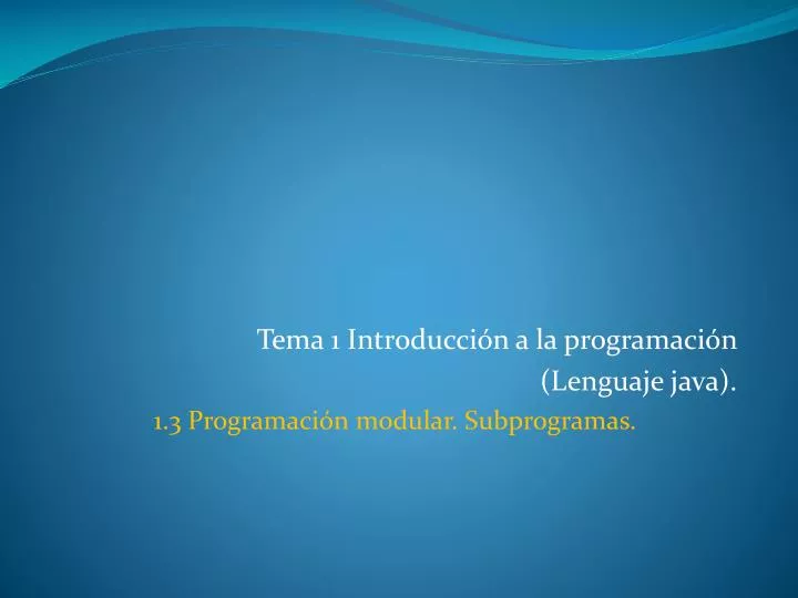 tema 1 introducci n a la programaci n lenguaje java 1 3 programaci n modular subprogramas