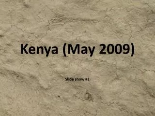 Kenya (May 2009) Slide show #1