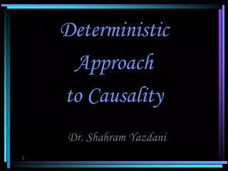 Deterministic Approach to Causality