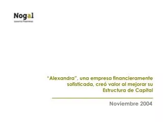 alexandra una empresa financieramente sofisticada cre valor al mejorar su estructura de capital