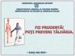 FII PRUDENT Ă! POŢI PREVENI TÂLHĂRIA. - slide 1