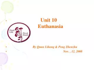 Unit 10 Euthanasia By Quan Lihong &amp; Peng Zhenzhu