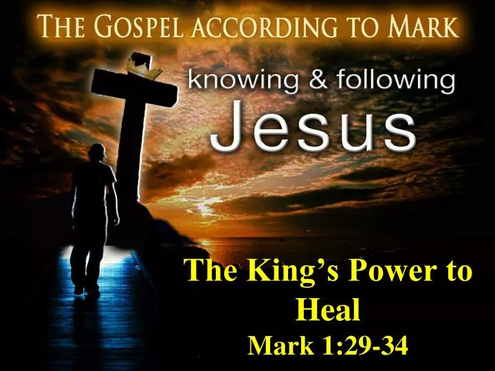 the king s power to heal mark 1 29 34
