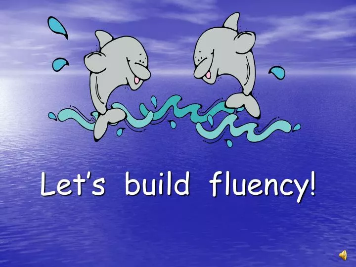 let s build fluency
