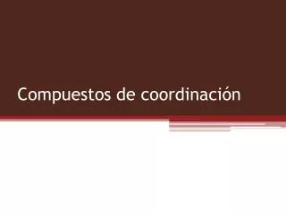 compuestos de coordinaci n