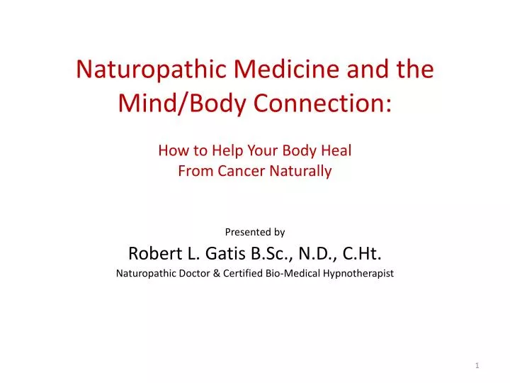 naturopathic medicine and the mind body connection how to help your body heal from cancer naturally