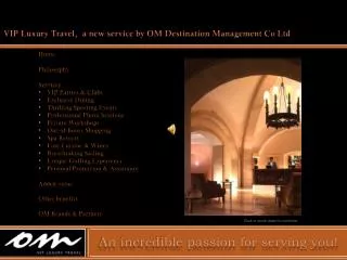 VIP Luxury Travel, a new service by OM Destination Management Co Ltd Home Philosophy Services