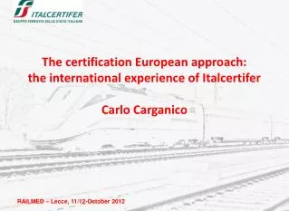 The certification European approach: the international experience of Italcertifer Carlo Carganico