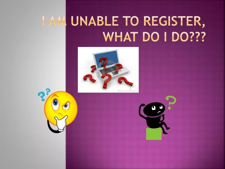 i am unable to register what do i do