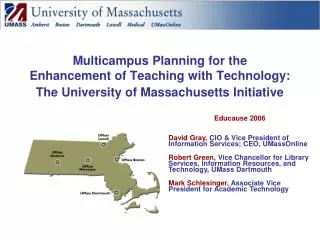 Educause 2006 David Gray, CIO &amp; Vice President of Information Services; CEO, UMassOnline