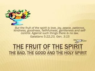 The Fruit of the Spirit the Bad, THE Good and THE Holy Spirit