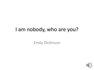 I am nobody, who are you?