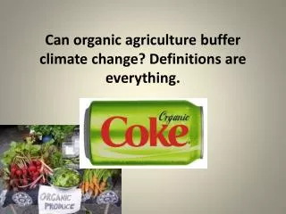 Can organic agriculture buffer climate change? Definitions are everything.