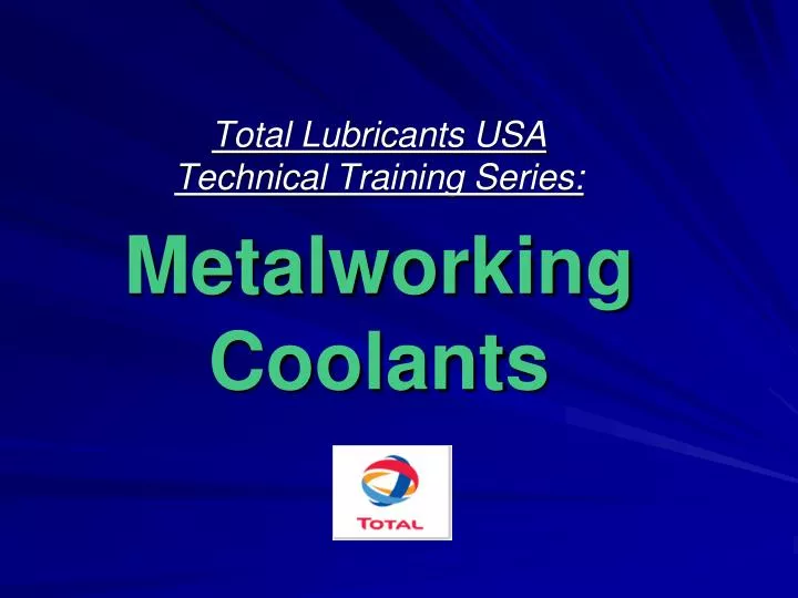total lubricants usa technical training series metalworking coolants