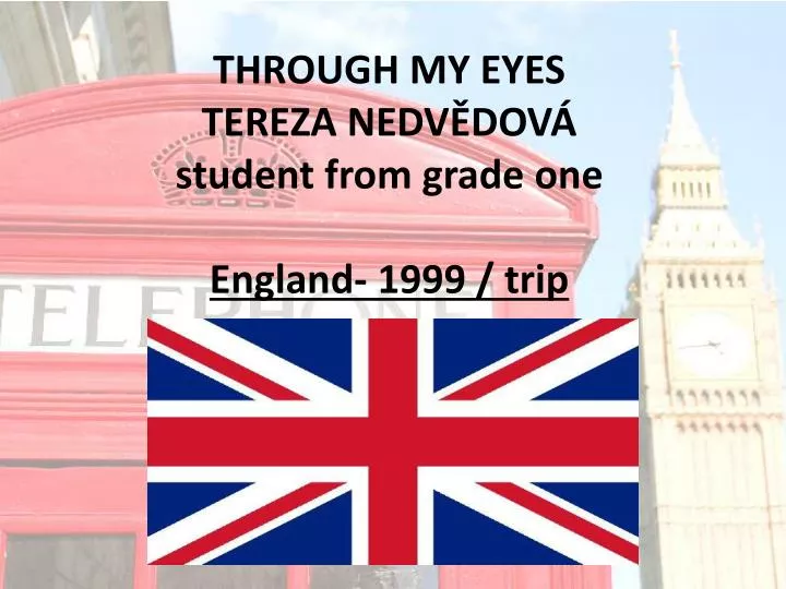 through my eyes tereza nedv dov student from grade one england 1999 trip