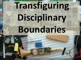 Transfiguring Disciplinary Boundaries