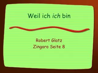 weil ich ich bin