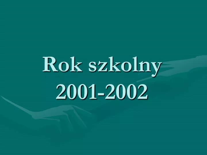 rok szkolny 2001 2002