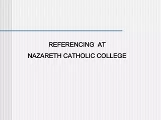 REFERENCING AT NAZARETH CATHOLIC COLLEGE