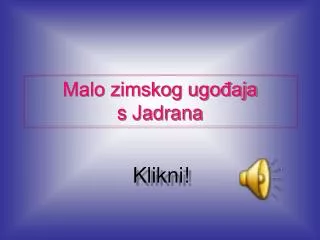malo zimskog ugo aja s jadrana
