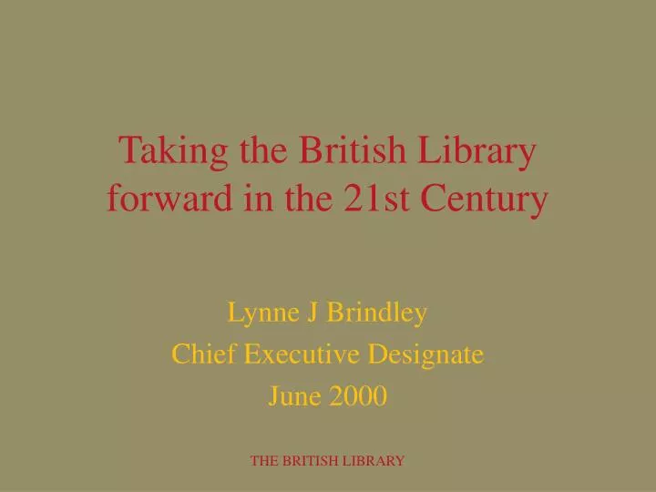 taking the british library forward in the 21st century