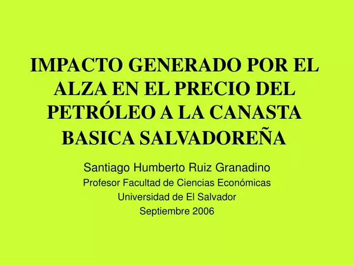 impacto generado por el alza en el precio del petr leo a la canasta basica salvadore a