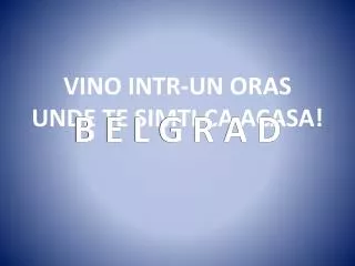 vino intr un oras unde te simti ca acasa