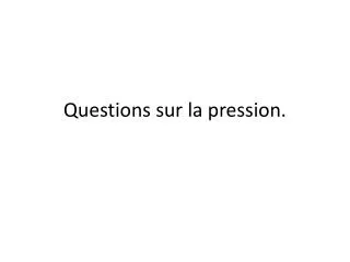 questions sur la pression