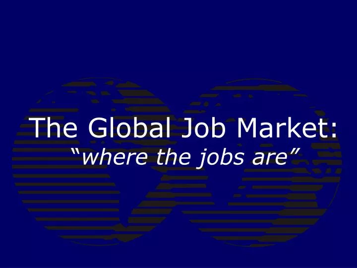 the global job market where the jobs are