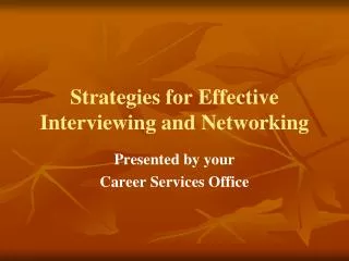 Strategies for Effective Interviewing and Networking